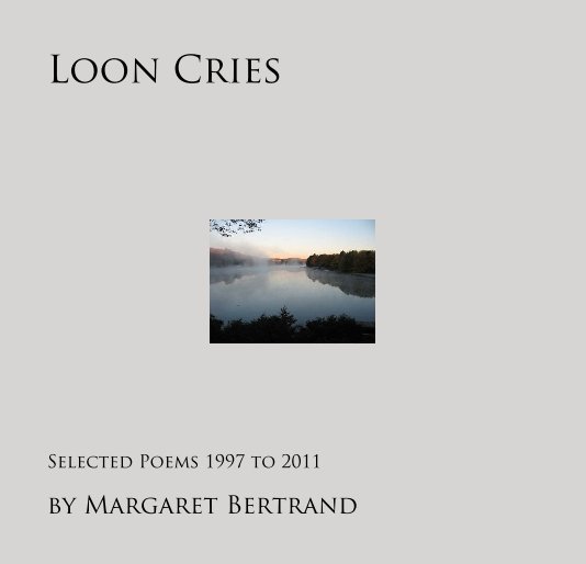 View Loon Cries by Margaret Bertrand
