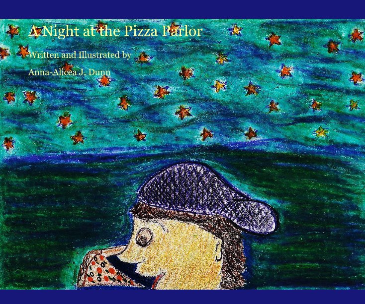 View A Night at the Pizza Parlor by Anna-Alicea J. Dunn