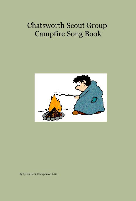 Bekijk Chatsworth Scout Group Campfire Song Book op Sylvia Back Chairperson 2011
