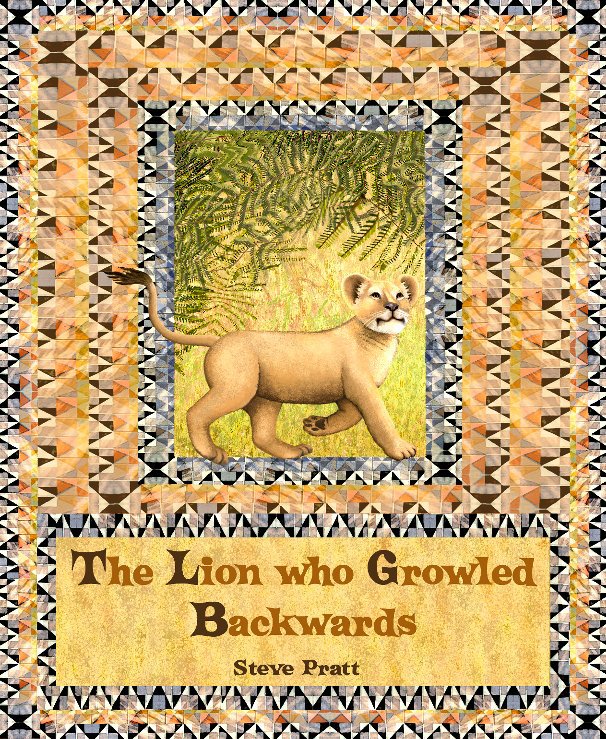 View The Lion who Growled Backwards by Steve Pratt