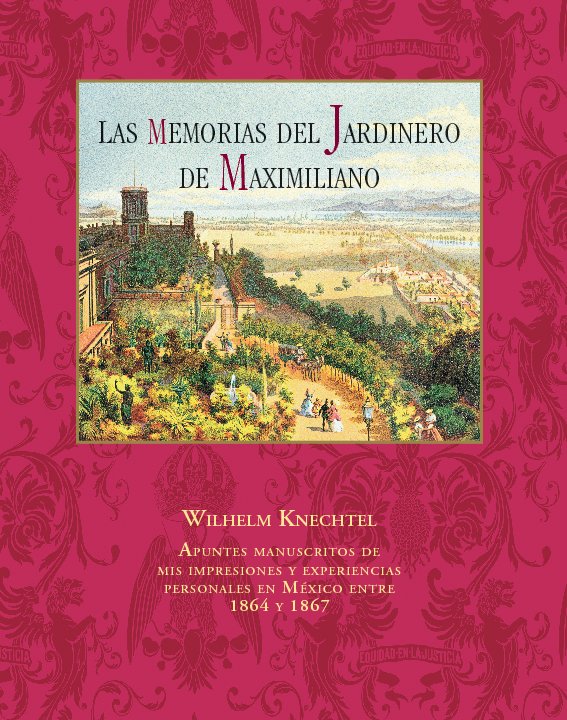Bekijk Las Memorias del Jardinero de Maximiliano op Wilhelm Knechtel & Amparo Gómez Tepexicuapan