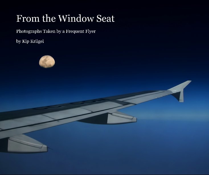 View From the Window Seat by Kip Kriigel