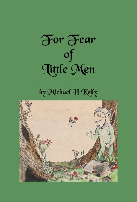 View For Fear of Little Men by Michael H Kelly