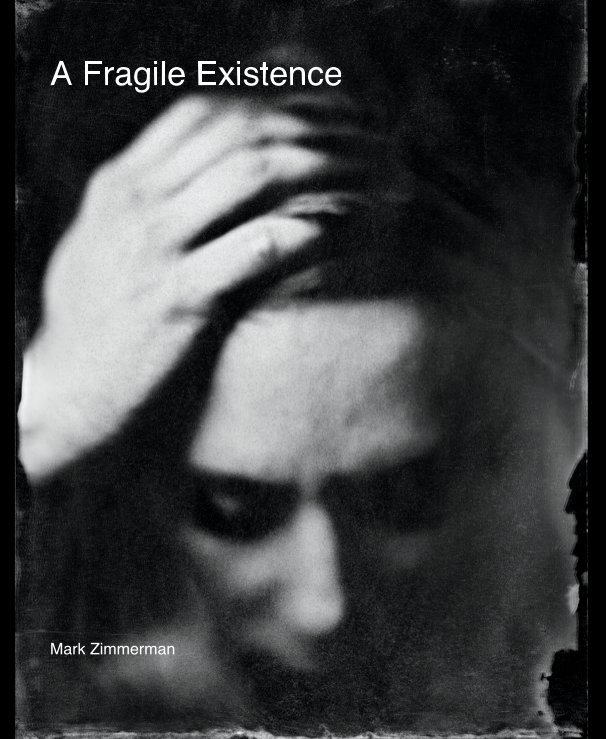 View A Fragile Existence by Mark Zimmerman