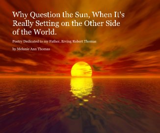Why Question the Sun, When It's Really Setting on the Other Side of the World. book cover
