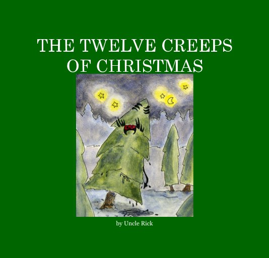 View THE TWELVE CREEPS OF CHRISTMAS by Uncle Rick