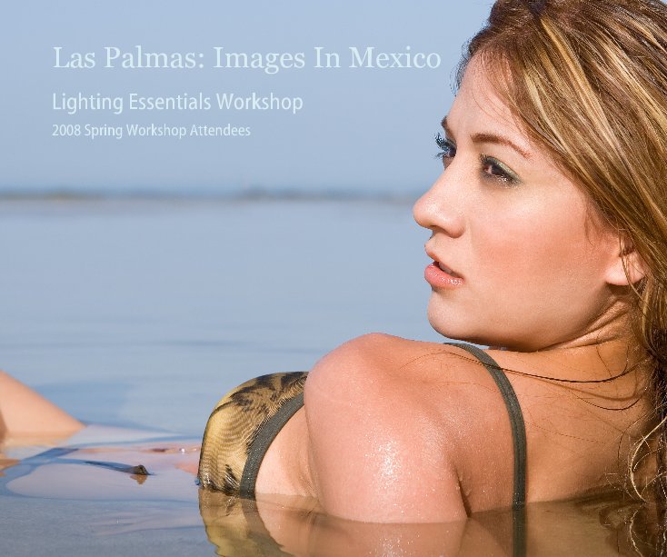 Visualizza Las Palmas: Images In Mexico di 2008 Spring Workshop Attendees