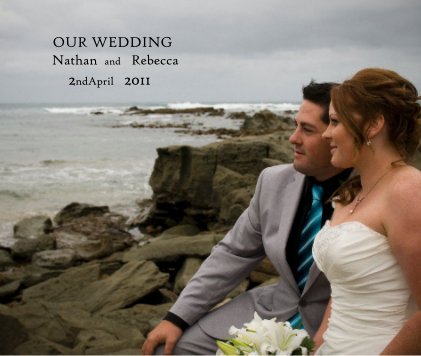 OUR WEDDING Nathan and Rebecca 2ndApril 2011 book cover