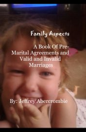 Family Aspects A Book Of Pre-Marital Agreements and Valid and Invalid Marriages book cover