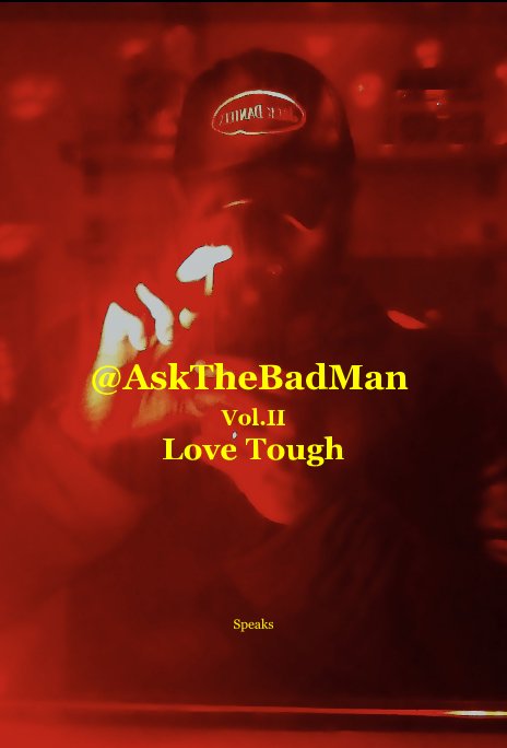 Visualizza @AskTheBadMan Vol.II Love Tough di Speaks
