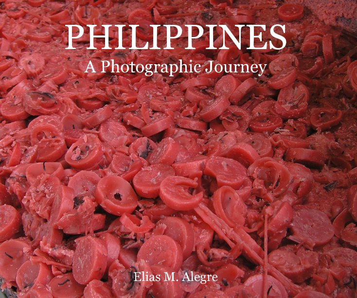 View PHILIPPINES A Photographic Journey Elias M. Alegre by saile75