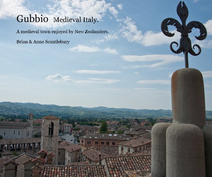 View Gubbio Medieval Italy. by Brian and Anne Scantlebury