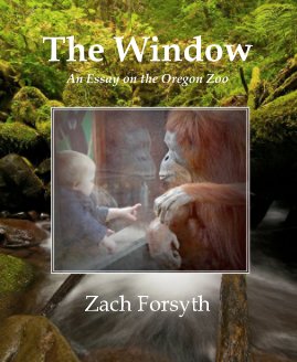 The Window An Essay on the Oregon Zoo book cover