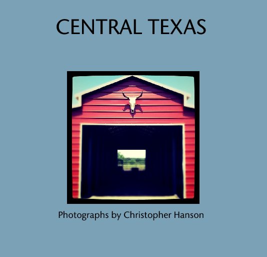 Visualizza CENTRAL TEXAS di Photographs by Christopher Hanson