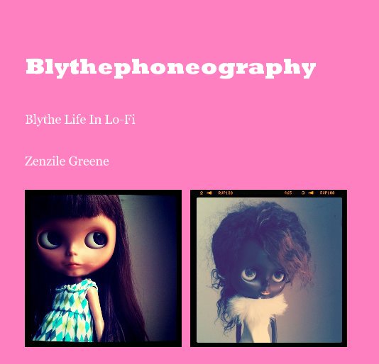 Ver Blythephoneography por Zenzile Greene