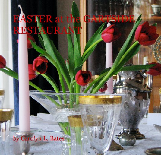 View EASTER at the GARTSIDE RESTAURANT by Carolyn L. Bates