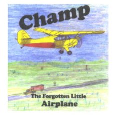 Champ, the forgotten little airplane book cover