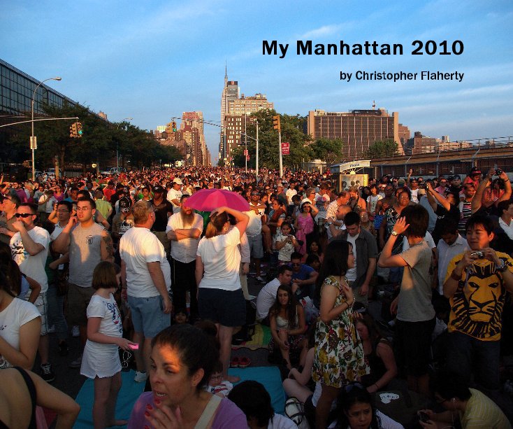View My Manhattan 2010 by Christopher Flaherty