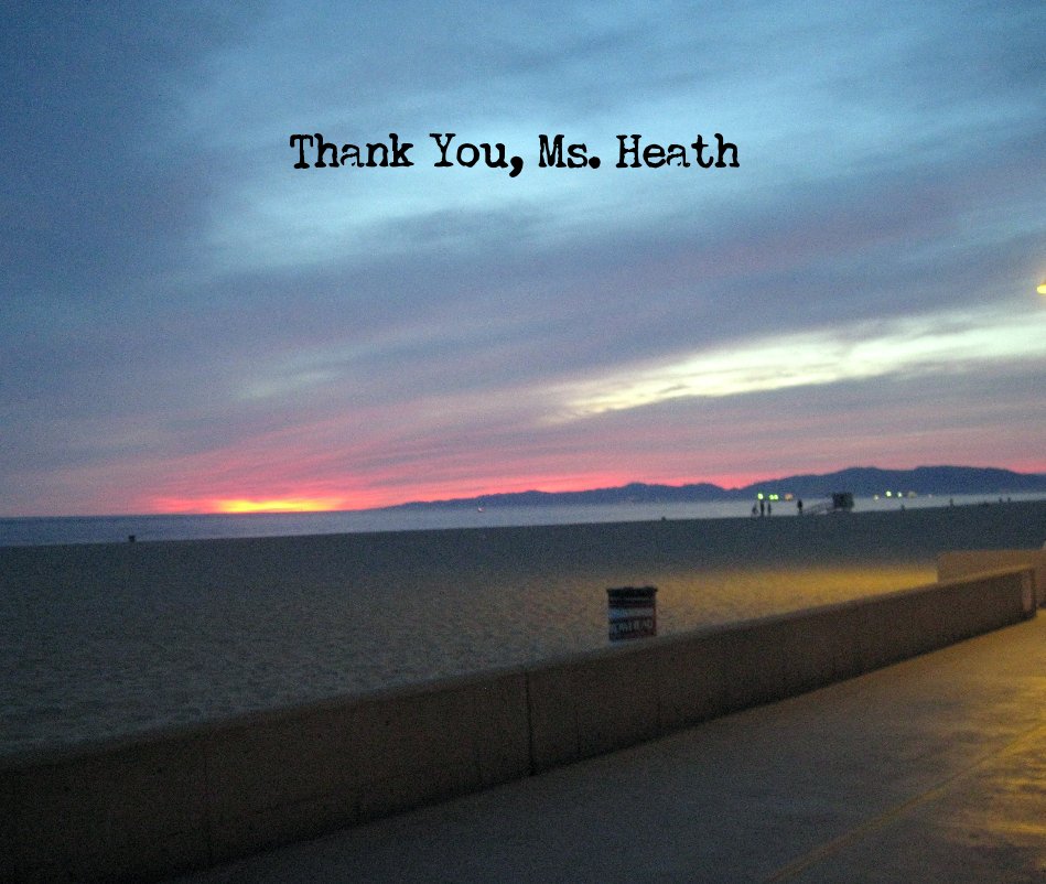 Ver Thank You, Ms. Heath por Hermosa Valley School 8th Graders 2011