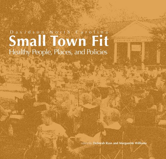View Small Town Fit: Healthy People, Places and Policies in Davidson, NC by Deborah Ryan and Marguerite Williams