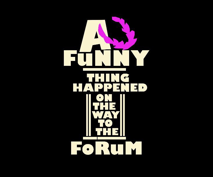 View A Funny Thing Happened On The Way To The Forum by Elizabeth Olsson