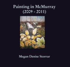 Painting in McMurray
(2009 - 2011) book cover