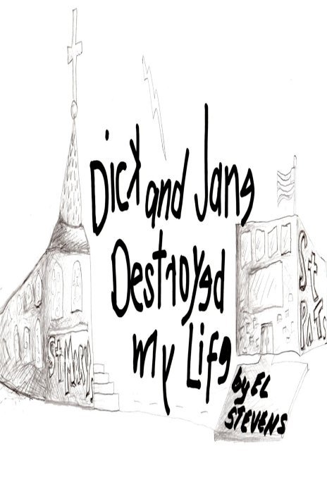 View Dick and Jane Destroyed my Life by EL Stevens