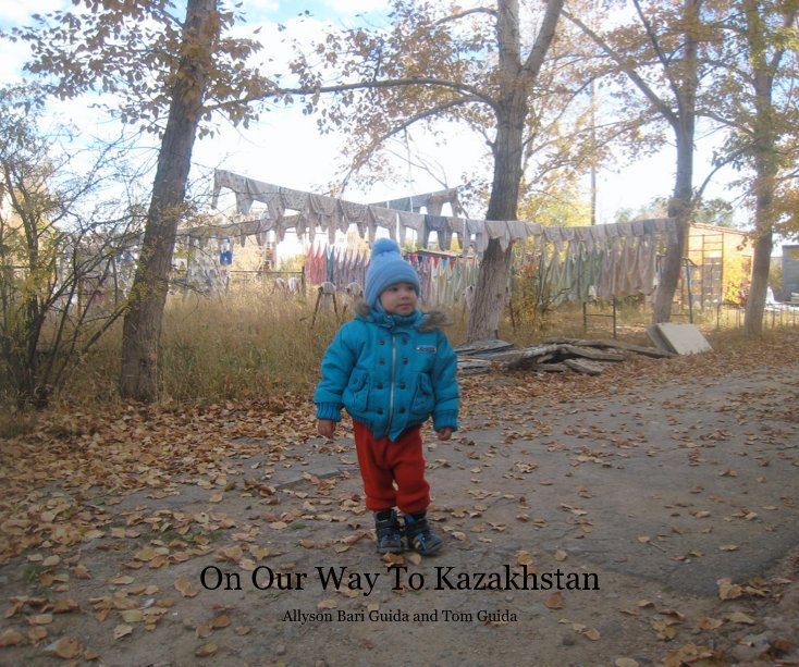 Ver On Our Way To Kazakhstan por Allyson Bari Guida and Tom Guida