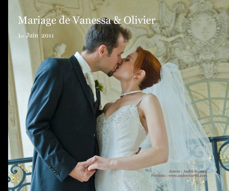 View Mariage de Vanessa & Olivier by Auteur : André Rizzotti Portfolio : www.andrerizzotti.com