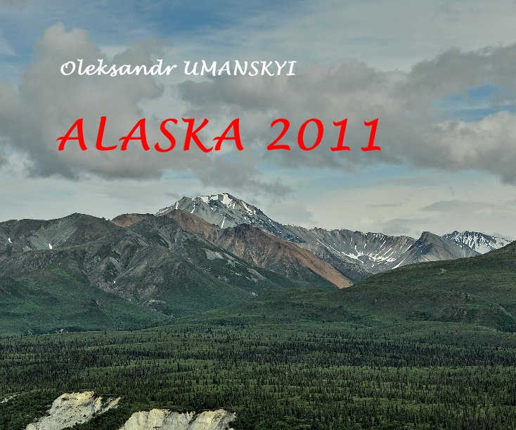 View ALASKA 2011 by Oleksandr UMANSKYI