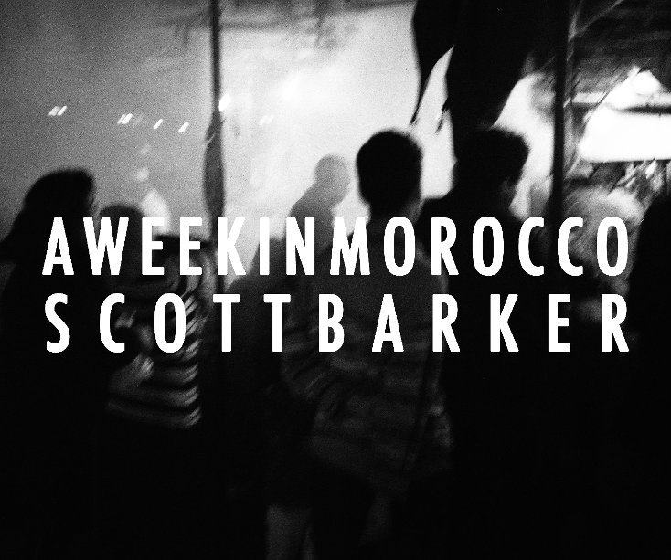 View A Week In Morocco by Scott Barker