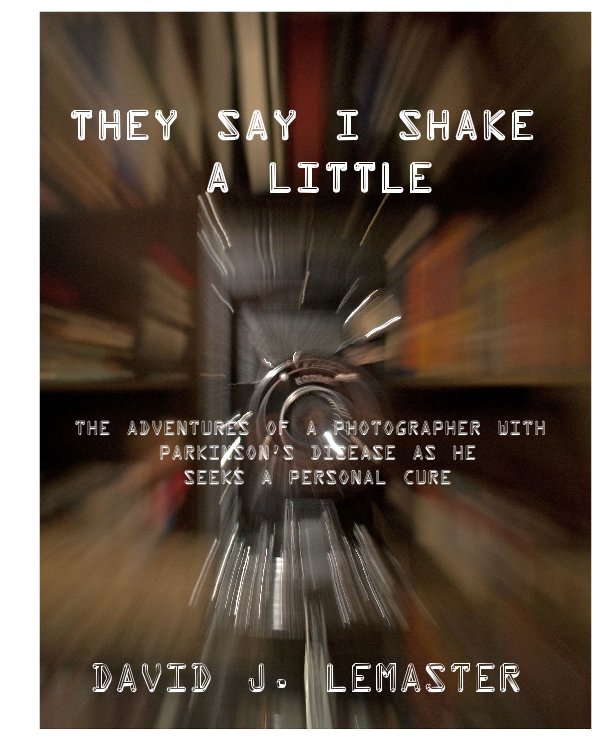 View They Say I Shake a Little by David J. LeMaster