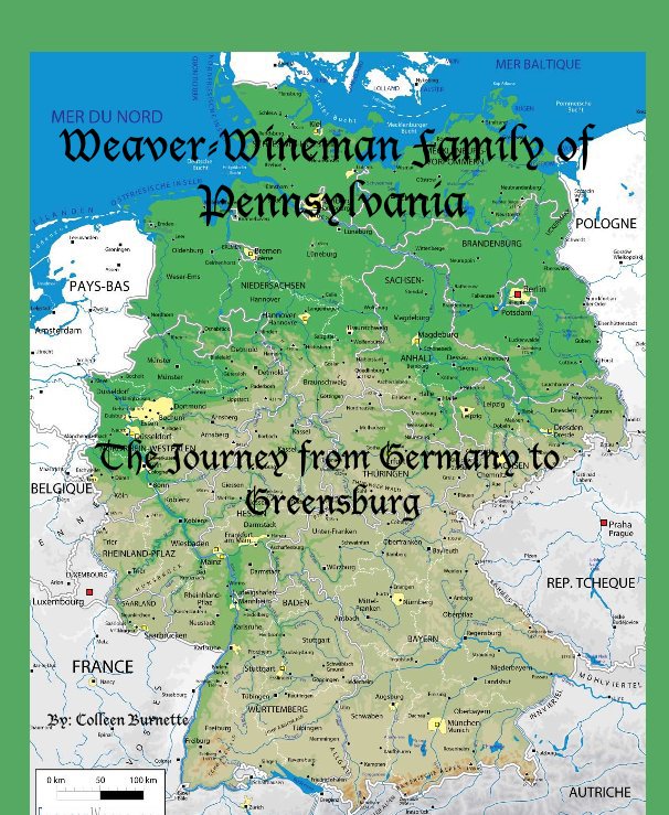 View Weaver-Wineman Family of Pennsylvania by By: Colleen Burnette