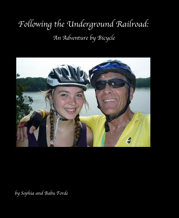 Ver Following the Underground Railroad: An Adventure by Bicycle por Sophia and Babu Forde