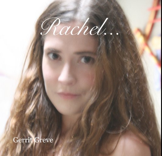 View Rachel... by Gerrit Greve