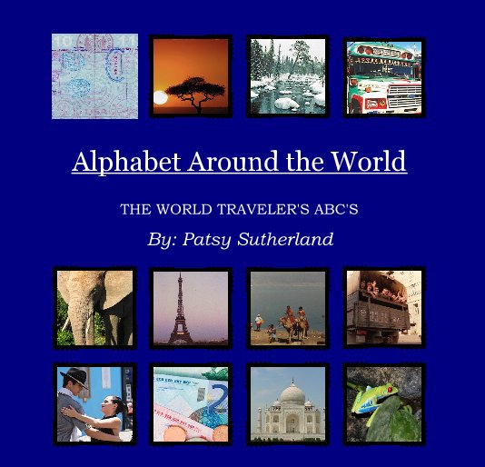 Ver Alphabet Around the World por By: Patsy Sutherland