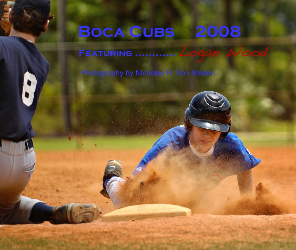 View Boca Cubs 2008 Featuring ............ Logan Wood by Photography by Nicholas R. Von Staden