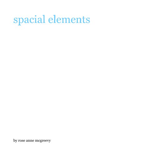 View spacial elements by rose anne mcgreevy