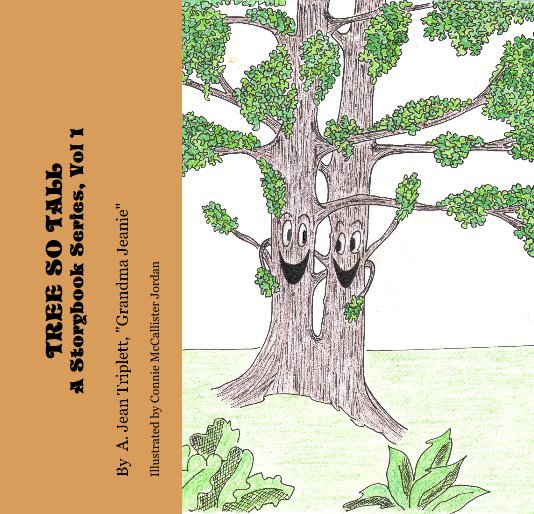 View TREE SO TALL A Storybook Series by A. Jean Triplett, Illustrator, Connie McCallister Jordan