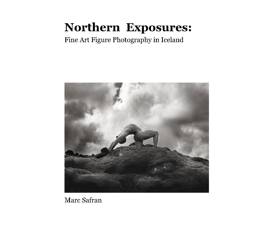View Northern Exposures: Fine Art Figure Photography in Iceland by Marc Safran