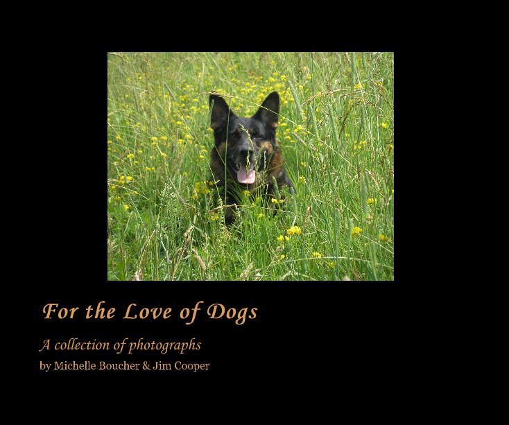 View For the Love of Dogs by Michelle Boucher & Jim Cooper