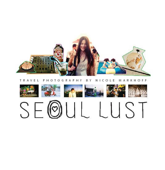 View SEOUL LUST by Nicole Markhoff