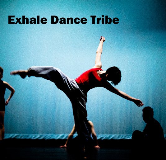 View Exhale Dance Tribe by Bruce J. Mason