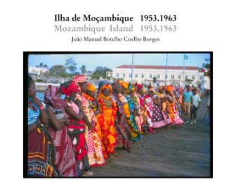 Ilha de Moçambique    1953.1963 Mozambique  Island   1953.1963 book cover