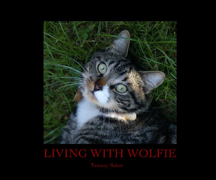 View LIVING WITH WOLFIE by Tamany Baker