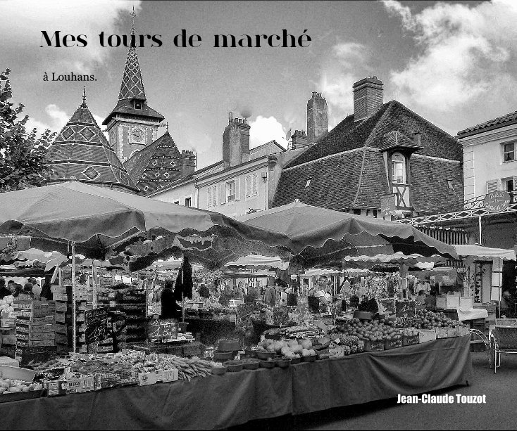 View Mes tours de marché by Jean-Claude Touzot