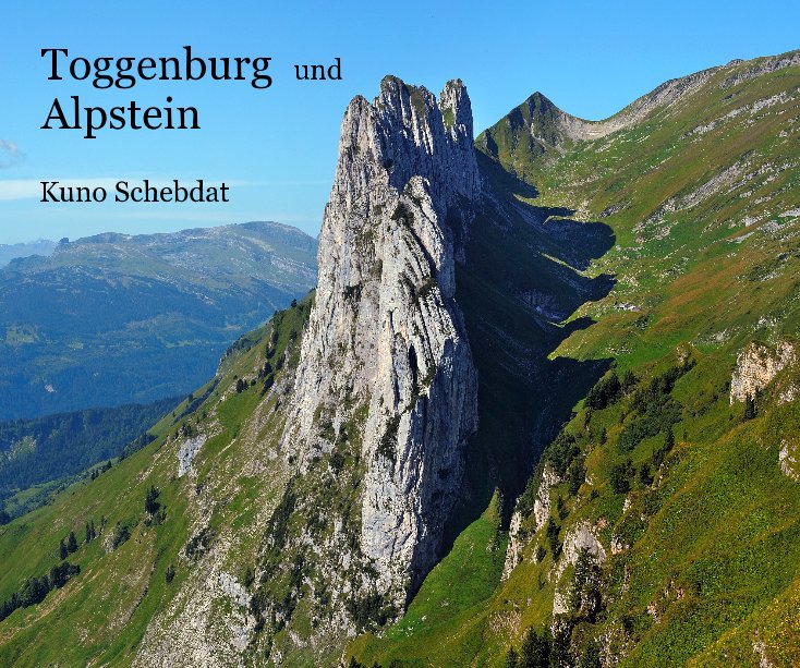 Bekijk Toggenburg und Alpstein op Kuno Schebdat