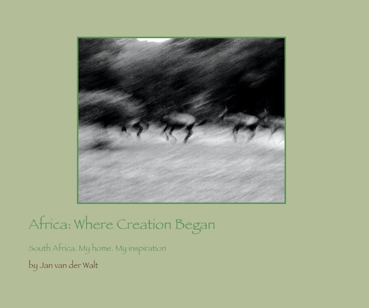 View Africa: Where Creation Began by Jan van der Walt