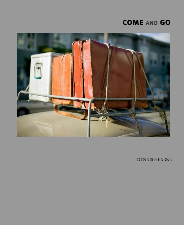View COME and GO by DENNIS HEARNE
