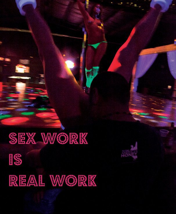 View Sex Work is Real Work by Lauren Reynolds